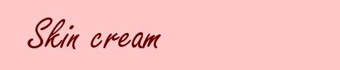 Skin cream
